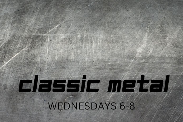 Classic Metal, Wednesdays 6-8pm