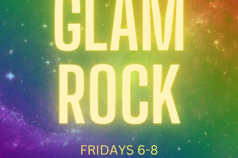 Glam Rock, Fridays 6-8pm