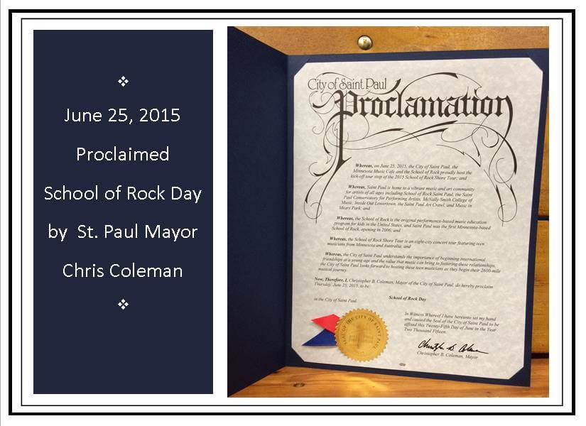 St. Paul Mayor Coleman Proclaimed June 25, 2015 SCHOOL OF ROCK DAY in honor of our hosting the School of Rock Australia on Tour.