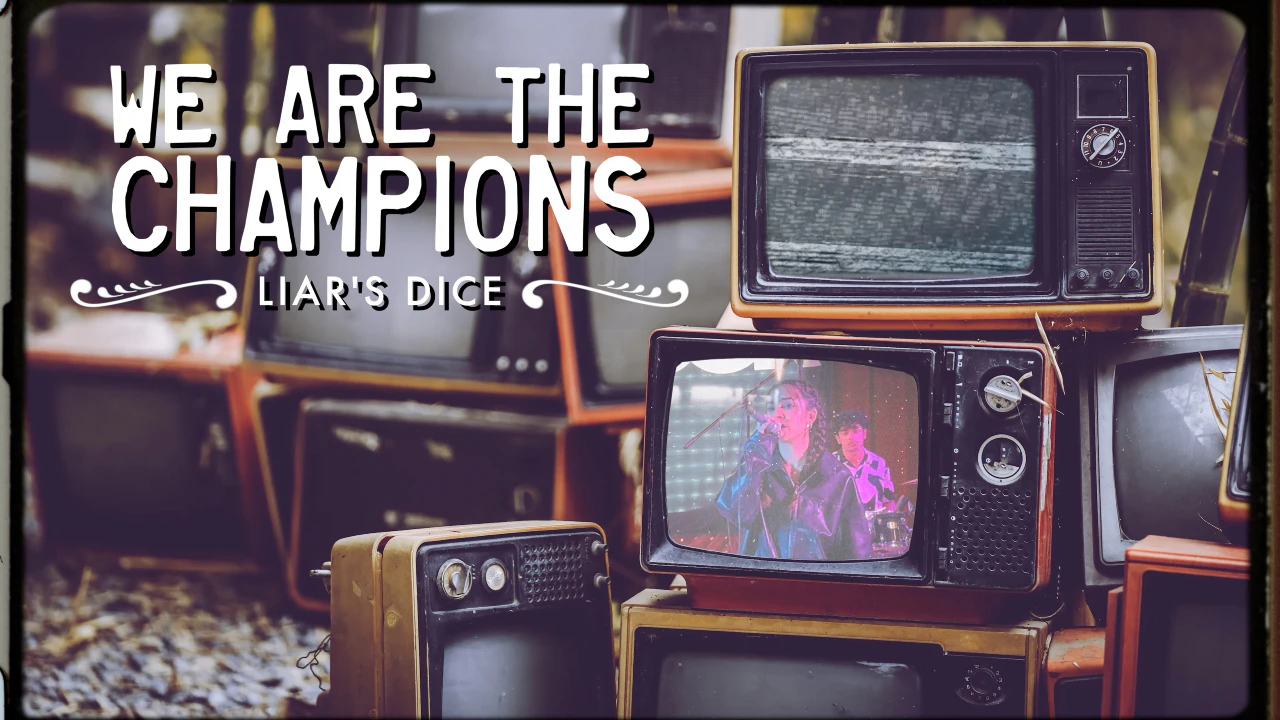 WE ARE THE CHAMPIONS (Official Liar's Dice Cover Video)