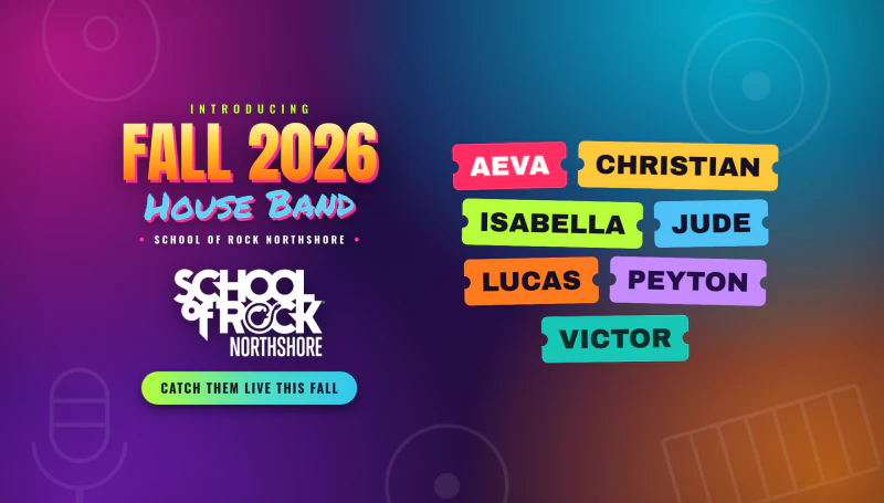 Colorful School of Rock Northshore graphic announcing the Fall 2026 House Band, with the seven members' names — Aeva, Christian, Isabella, Jude, Lucas, Peyton and Victor — on bright ticket-style tags.